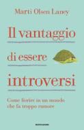 Ebook Il vantaggio di essere introversi di Olsen Laney Marti edito da Mondadori