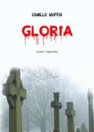 Ebook Gloria di Camillo Maffia edito da Elison Publishing