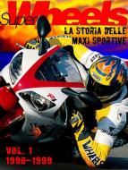 Ebook Super Wheels, la storia delle maxi sportive vol.1 1996-1999 di Aldo Ballerini edito da Edisport