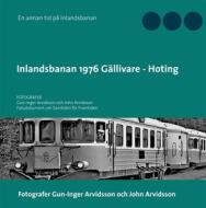 Ebook Inlandsbanan 1976  Gällivare - Hoting di Gun, Inger Arvidsson edito da Books on Demand