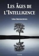 Ebook Les âges de l'intelligence di Léon Brunschvicg edito da FV Éditions
