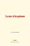 Ebook La mer et les poissons di J.-B. Antoine Rimbaud edito da EHS
