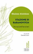 Ebook Stazione di Baranovitch di Shalom Aleichem edito da EDB - Edizioni Dehoniane Bologna