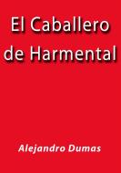 Ebook El caballero de Harmental di Alejandro Dumas edito da Alejandro Dumas