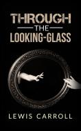 Ebook Through the Looking-Glass di Lewis Carroll edito da anna ruggieri