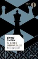 Ebook Il gioco immortale di Shenk David edito da Mondadori
