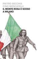 Ebook Il Monte Rosa è sceso a Milano di Pietro Secchia, Cino Moscatelli edito da PGreco