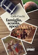 Ebook Famiglia, scuola, sport di Carlo Cocchi edito da Booksprint