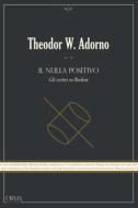 Ebook Il nulla positivo di Adorno Theodor W. edito da L'orma editore
