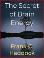 Ebook The Secret of Brain Energy di Frank C. Haddock edito da Andura Publishing