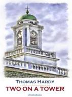 Ebook Two on a Tower (Annotated) di Thomas Hardy edito da ePembaBooks