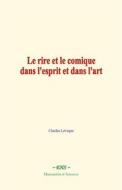 Ebook Le rire et le comique dans l'esprit et dans l'art di Charles Léveque edito da EHS