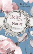 Ebook Reise nach Norby di Anne M. Weilandt edito da Books on Demand