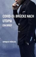 Ebook COVID-19: Brücke nach Utopia di Adrian W. Fröhlich edito da Books on Demand