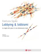 Ebook Lobbying e lobbismi di Gianluca Sgueo edito da Egea