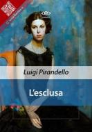 Ebook L’esclusa di Luigi Pirandello edito da E-text
