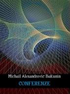 Ebook Conferenze di Mihail Aleksandrovi? Bakunin edito da Bauer Books