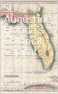 Ebook St. Augustine, Florida's Colonial Capital di John Tyler Van Campen edito da iOnlineShopping.com