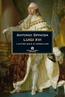 Ebook Luigi XVI di Spinosa Antonio edito da Mondadori