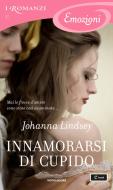 Ebook Innamorarsi di Cupido (I Romanzi Emozioni) di Lindsey Johanna edito da Mondadori