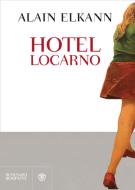 Ebook Hotel Locarno di Elkann Alain edito da Bompiani