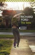 Ebook Tra loro di Richard Ford edito da Feltrinelli Editore