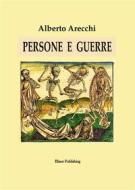 Ebook Persone e guerre di Arecchi Alberto edito da Elison Publishing