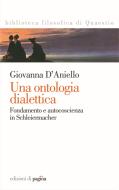 Ebook Una ontologia dialettica. Fondamento e autocoscienza in Schleiermacher di D'Aniello Giovanna edito da Edizioni di Pagina