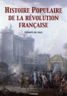 Ebook Histoire populaire de la Révolution Française di Leconte de Lisle edito da FV Éditions