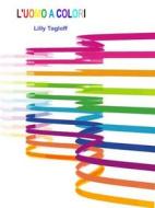 Ebook L'uomo a colori di Lilly Tagloff edito da Youcanprint