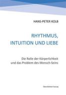 Ebook Rhythmus, Intuition und Liebe di Hans, Peter Kolb edito da Books on Demand