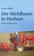 Ebook Der Michlbauer in Harham di Franz Biller, Bettina Maier edito da Books on Demand