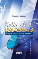 Ebook Sulle ali di una farfalla di Francesco Marrano edito da Booksprint