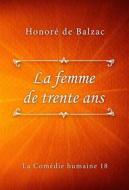 Ebook La femme de trente ans di Honoré de Balzac edito da Classica Libris