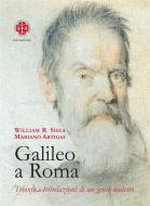 Ebook Galileo a Roma di Mariano Artigas, William R. Shea edito da Marcianum Press