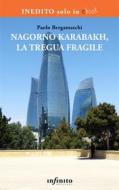 Ebook Nagorno Karabakh, la tregua fragile di Paolo Bergamaschi edito da Infinito edizioni