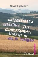 Ebook Un'accurata indagine sui comportamenti umani in Val di Timbro di Silvia Lipschitz edito da VandA edizioni