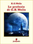 Ebook Le profezie di H.G.Wells di H.G.Wells edito da Fermento