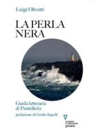 Ebook La perla nera. Guida letteraria di Pantelleria di Luigi Olivetti edito da goWare e Edizioni Angelo Guerini e Associati
