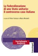 Ebook La federalizzazione di uno Stato unitario: il controverso caso italiano di AA. VV. edito da Franco Angeli Edizioni