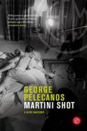 Ebook Martini Shot di George Pelecanos edito da SEM Libri