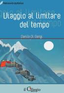 Ebook Viaggio al limitare del tempo di Danilo Di Gangi edito da il Ciliegio Edizioni