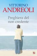 Ebook Preghiera del non credente di Vittorino Andreoli edito da TS Edizioni