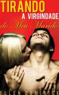 Ebook Tirando A Virgindade Do Meu Marido: Lua De Mel Com Cinta Strap-On di Ellen Dominick edito da Kink and a Half Press