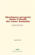 Ebook Quelques progrès dans l’étude du cœur humain : Freud et Proust di Jacques Rivière edito da EHS
