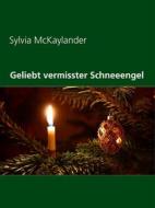 Ebook Geliebt vermisster Schneeengel di Sylvia McKaylander edito da Books on Demand