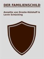 Ebook Der Familienschild di Annette von Droste-Hülshoff, Levin Schücking edito da Books on Demand