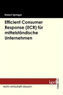 Ebook Efficient Consumer Response (ECR) für mittelständische Unternehmen di Robert Springer edito da Igel Verlag