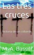 Ebook Las tres cruces di Marco Antonio Bassili edito da Books on Demand