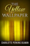 Ebook The Yellow Wallpaper di Charlotte Perkins Gilman edito da anna ruggieri